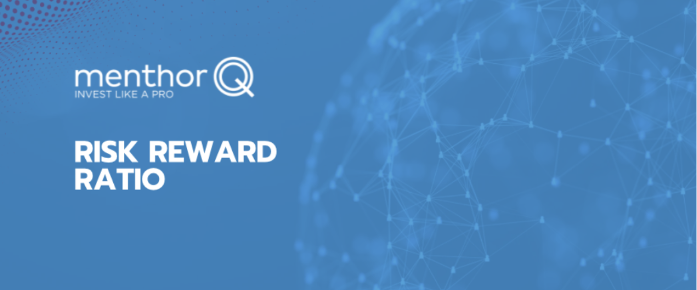 Understanding the Risk Reward Ratio Guide - MenthorQ